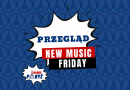 Przegląd New Music Friday #17