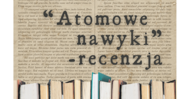 “Atomowe nawyki”- czy da się z dnia na dzień zmienić swoje życie na lepsze?